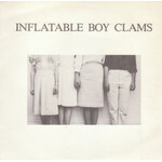 Inflatable Boy Clams - Inflatable Boy Clams (2x7") [1981] {VG/VG}