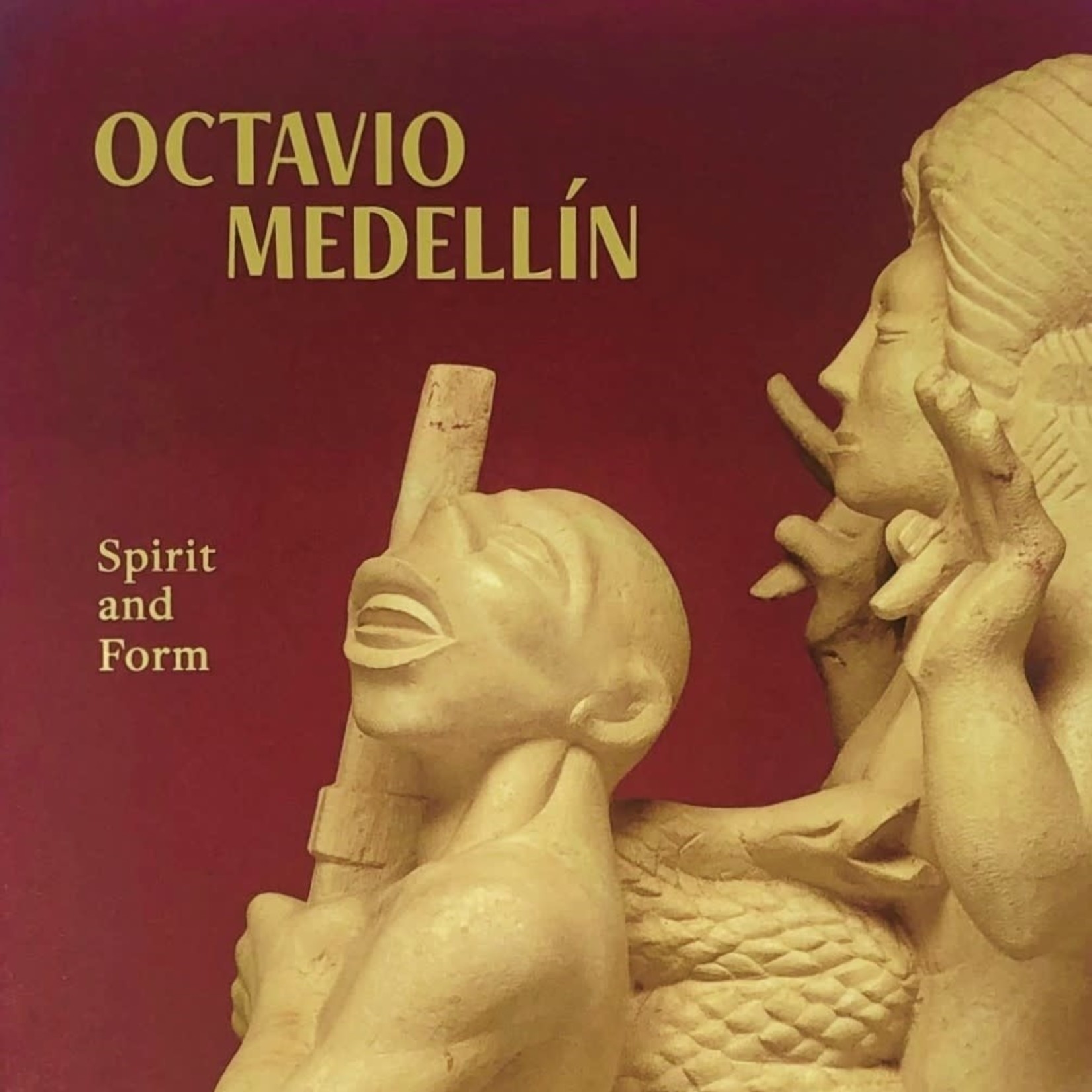 DMA PUBLICATIONS OCTAVIO MEDELLIN: SPIRIT AND FORM