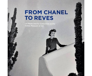 FROM CHANEL TO REVES - Dallas Museum of Art