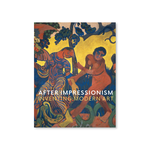 AFTER IMPRESSIONISM:INVENTING MODERN ART