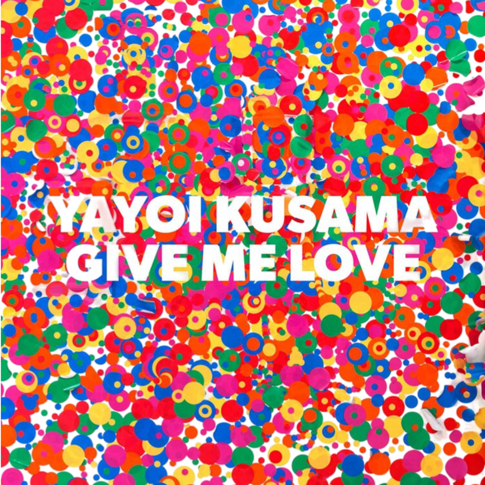 YAYOI KUSAMA: GIVE ME LOVE