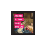 FRIENDS TO KEEP IN ART AND LIFE