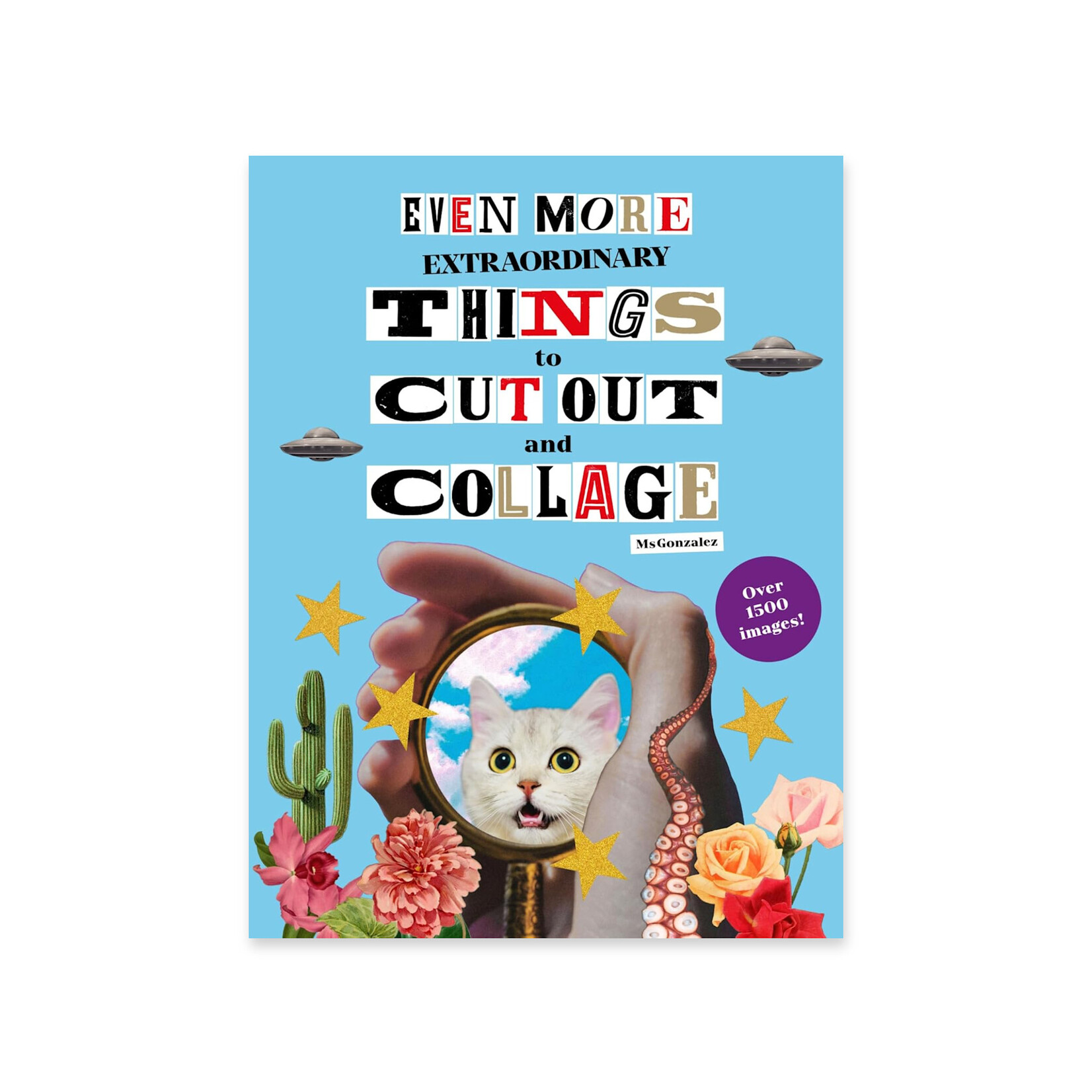 EVEN MORE EXTRAORDINARY THINGS TO CUT OUT