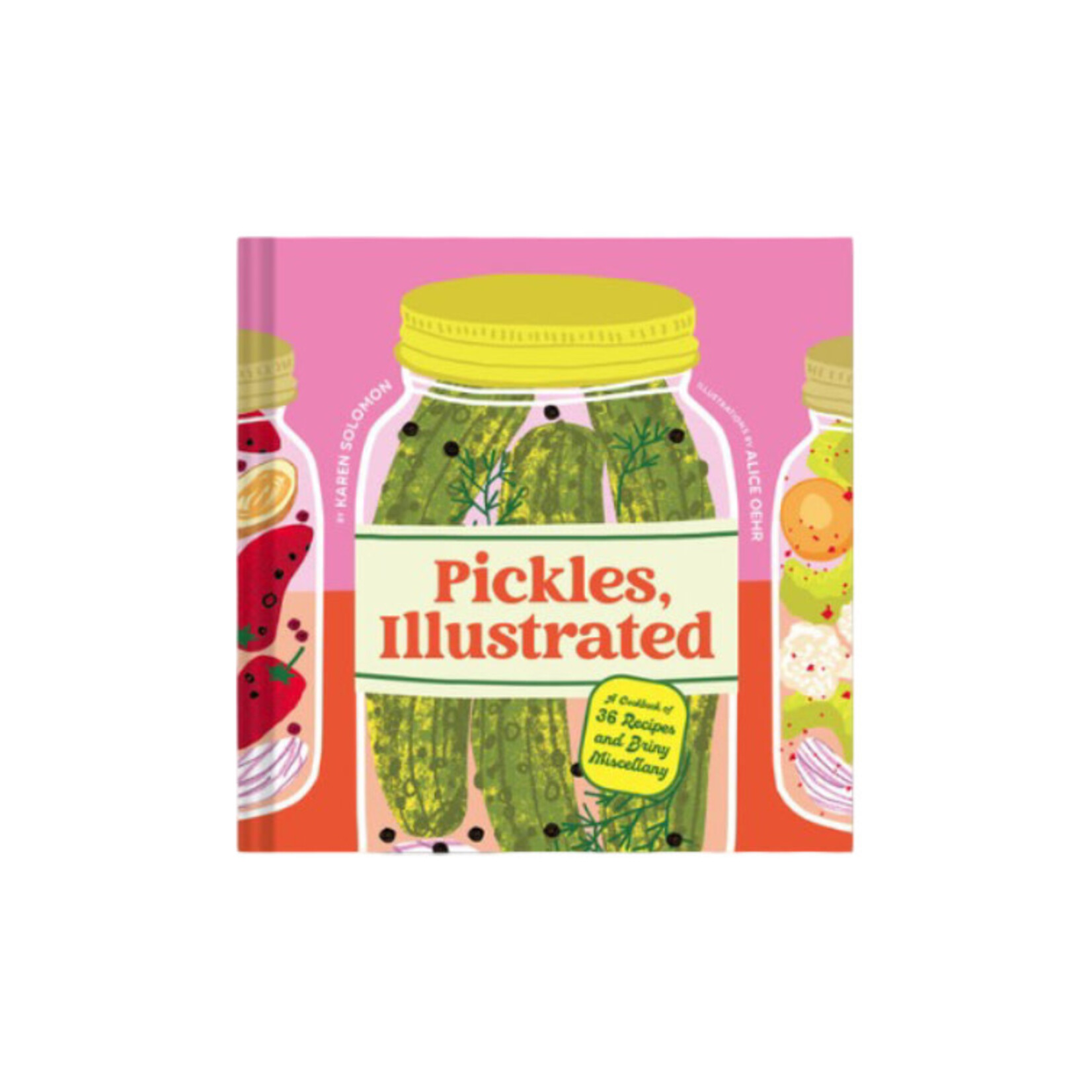 PICKLES ILLUSTRATED A COOKBOOK