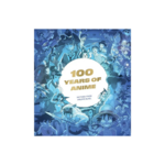 100 YEARS OF ANIME: THE DEFINITIVE HISTORY