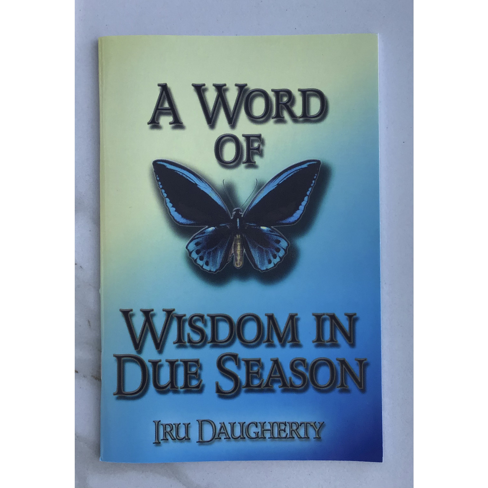 A WORD OF WISDOM IN DUE SEASON - DAUGHERTY,IRU