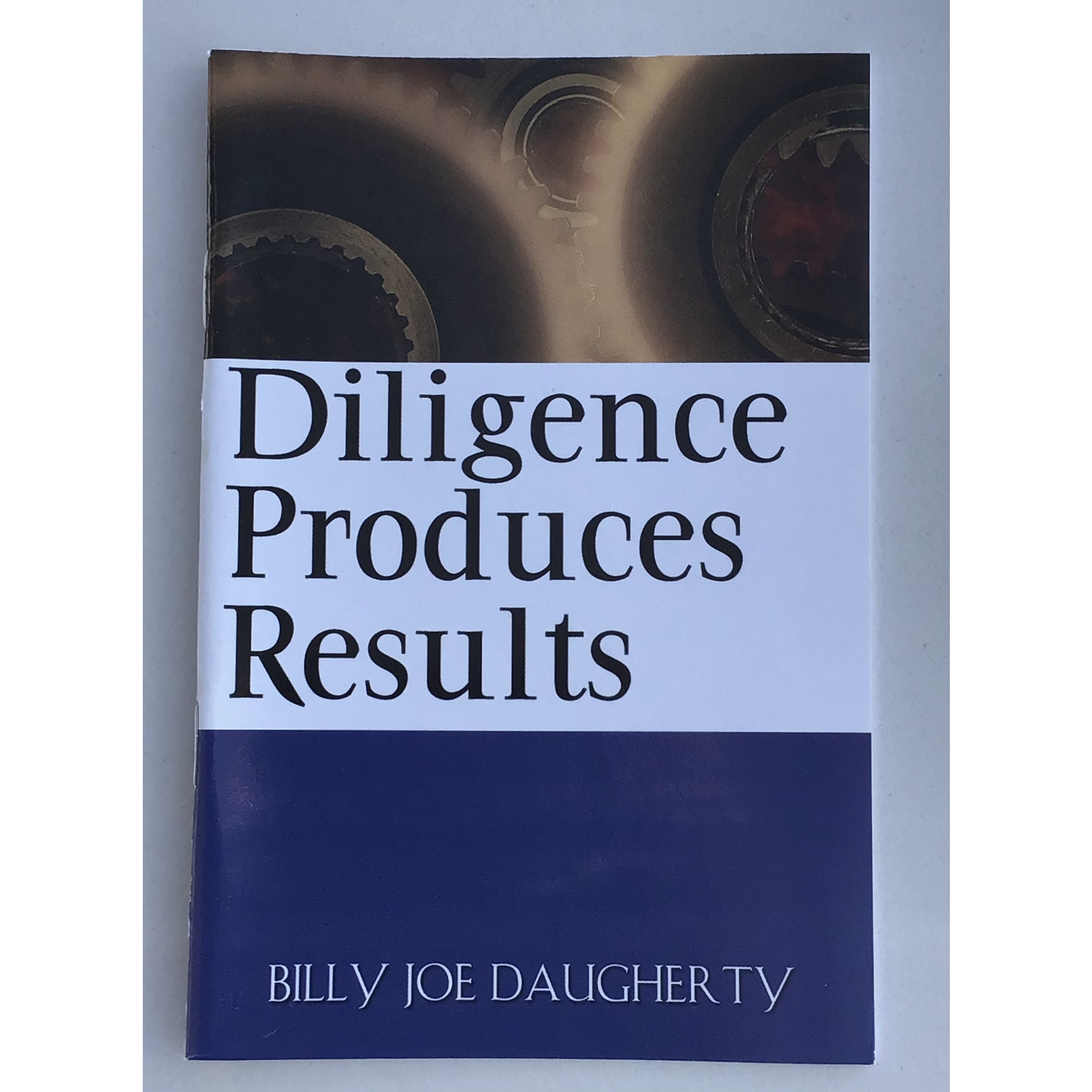 Diligence Produces Results - DAUGHERTY, BILLY JOE