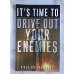 It’s Time To Drive Out Your Enemies - Daugherty, Billy Joe