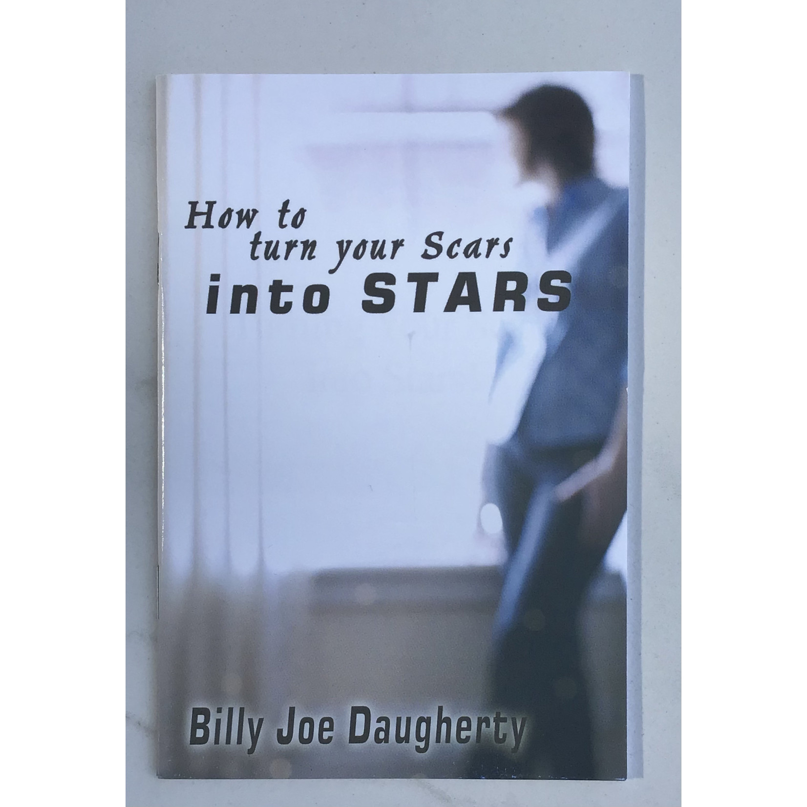 How To Turn Your Scars Into Stars - DAUGHERTY, BILLY JOE