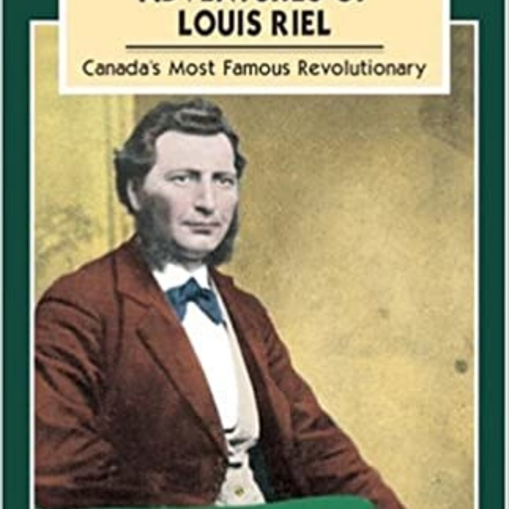 The Incredible Adventures of Louis Riel