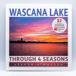 Wascana Lake Through 4 Seasons