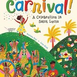 Barefoot Books To Carnival!: A Celebration In Saint Lucia