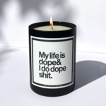 125 Candle My Life is Dope and I Do Dope Shit