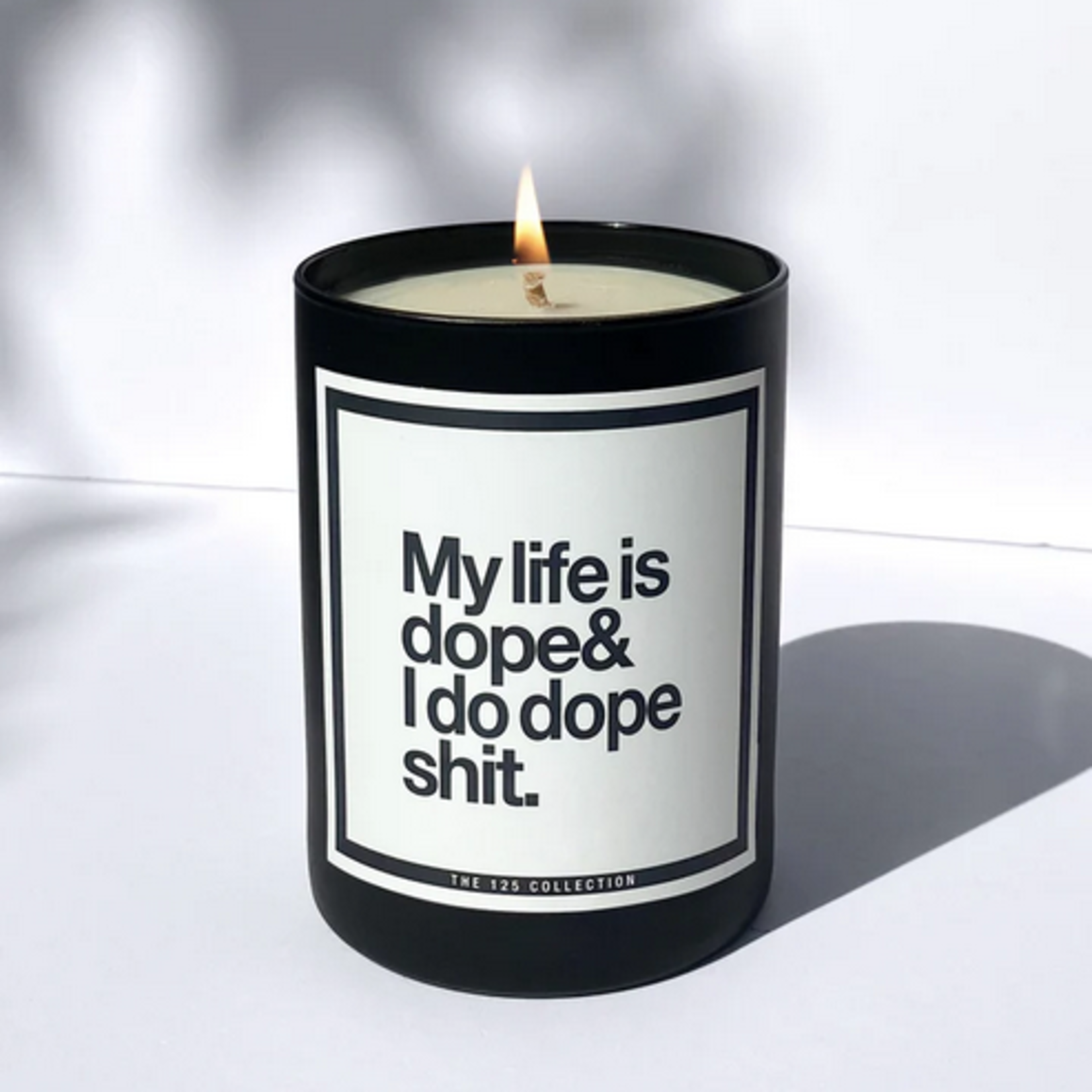 125 Candle My Life is Dope and I Do Dope Shit