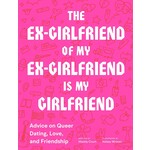 Chronicle Books The Ex- Girlfriend of my Ex- Girlfriend is My Girlfriend