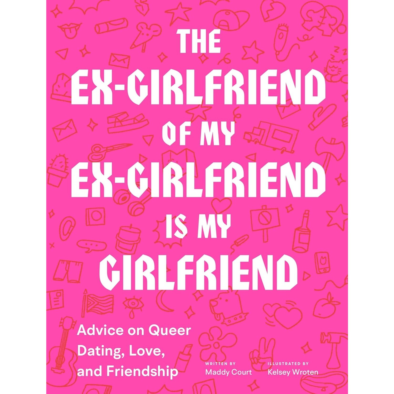 Chronicle Books The Ex- Girlfriend of my Ex- Girlfriend is My Girlfriend