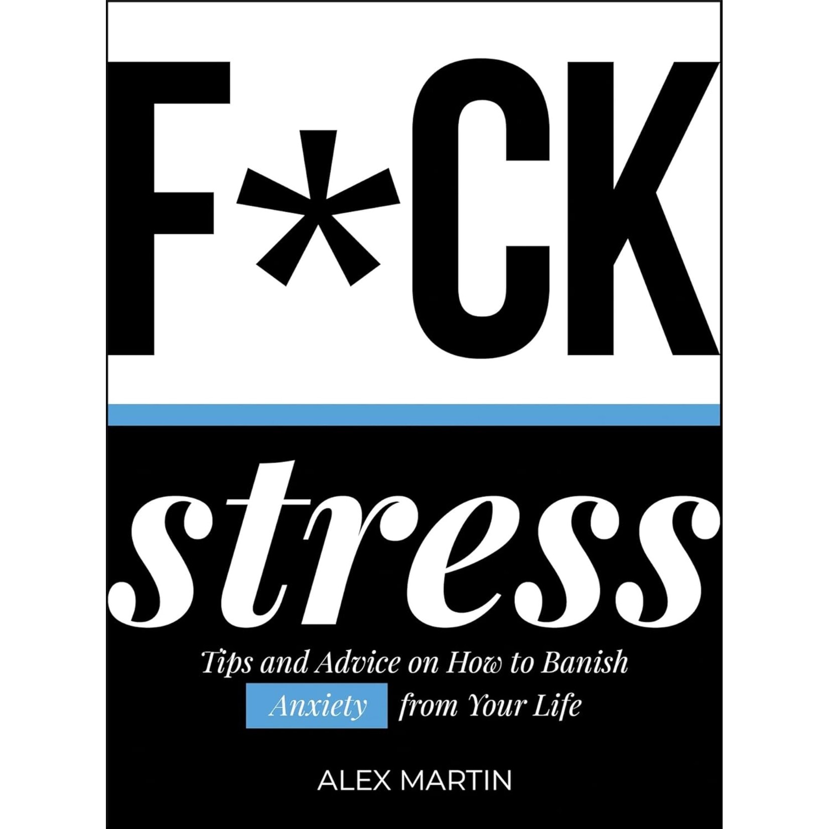 Hachette Publishing F*ck Stress: Tips and Advice on How to Banish Anxiety from Your Life