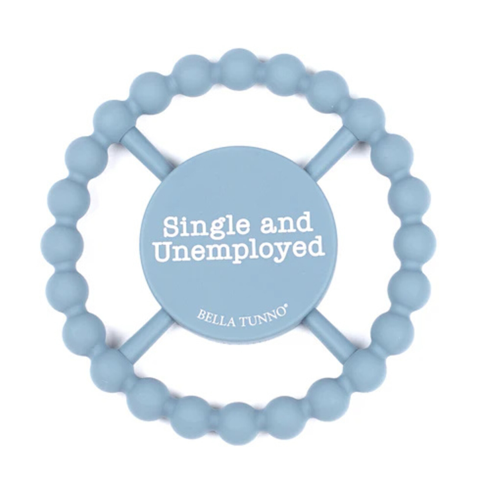 Bella Tunno Single and Unemployed Teether