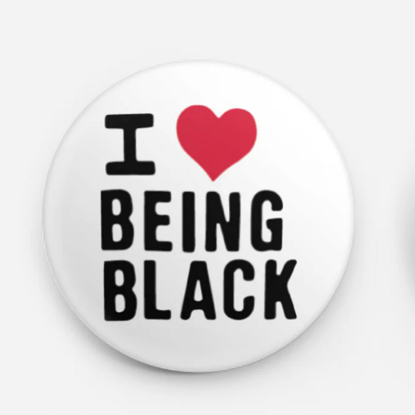 All Very Goods I Love Being Black Button