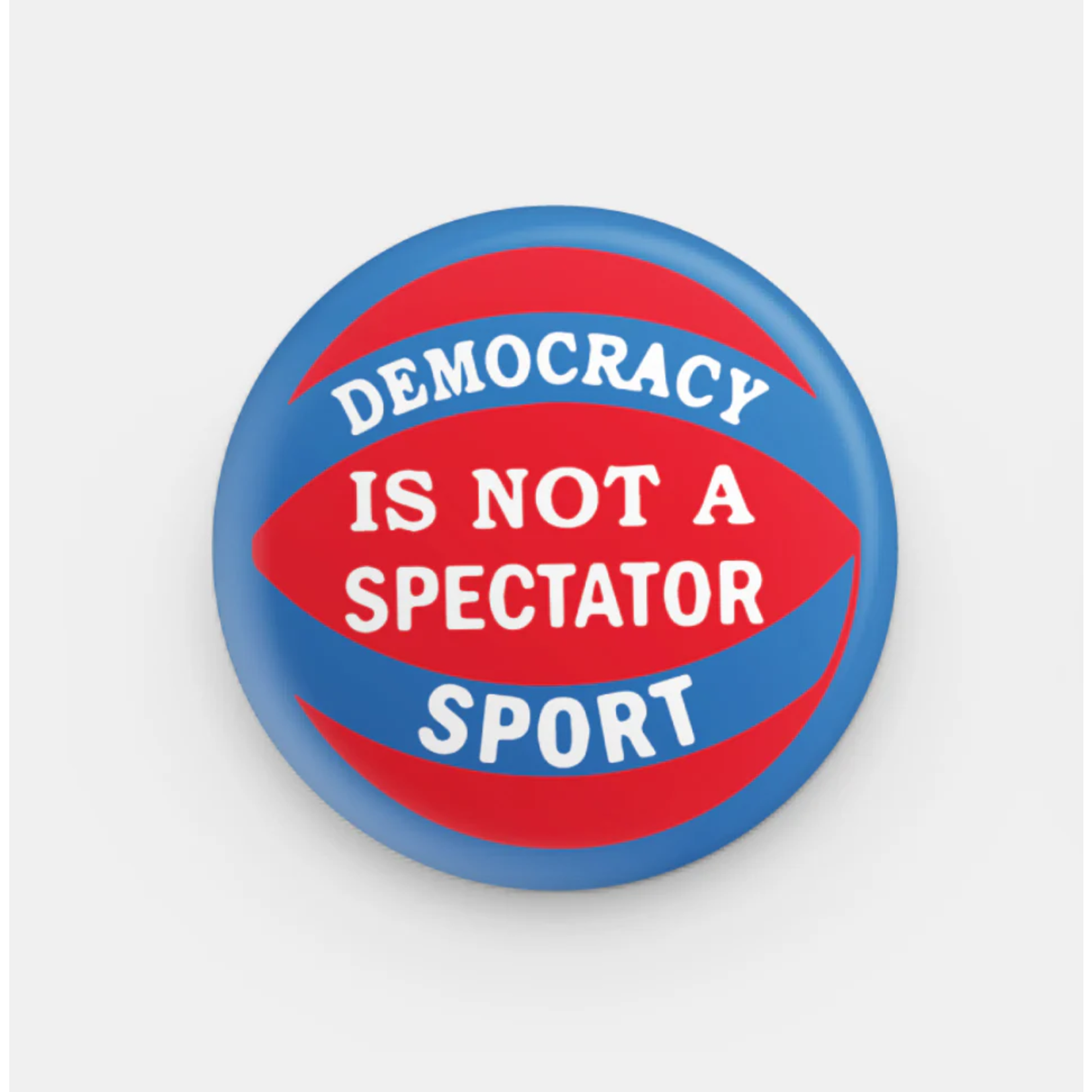 All Very Goods Democracy Not a Spectator Sport Button
