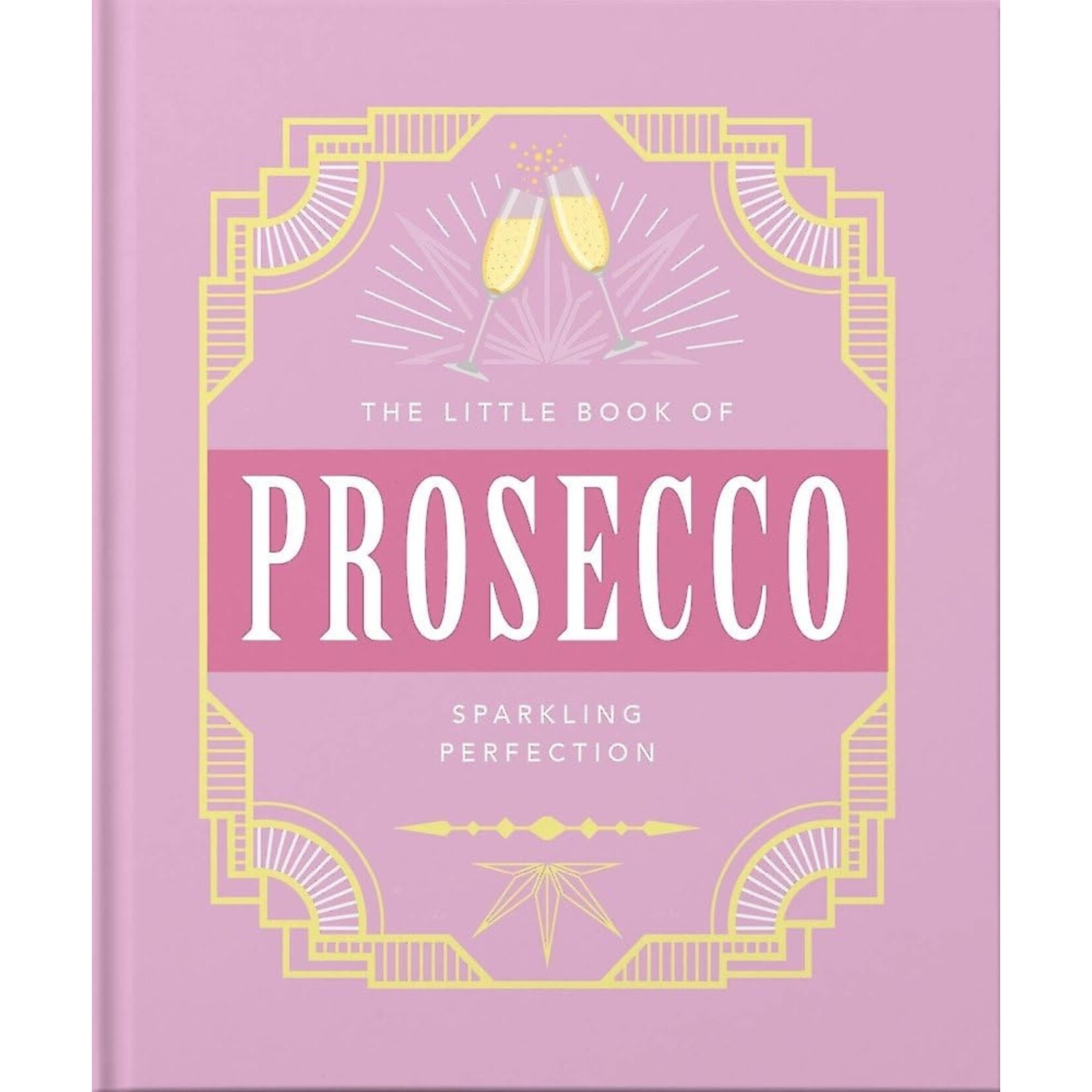 Ingram Publisher Services Little Book of Prosecco: Sparkling Perfection