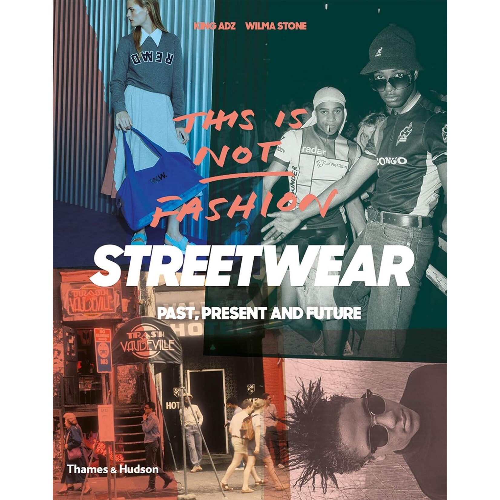This is Not Fashion: Streetwear Present, Past, amd Future