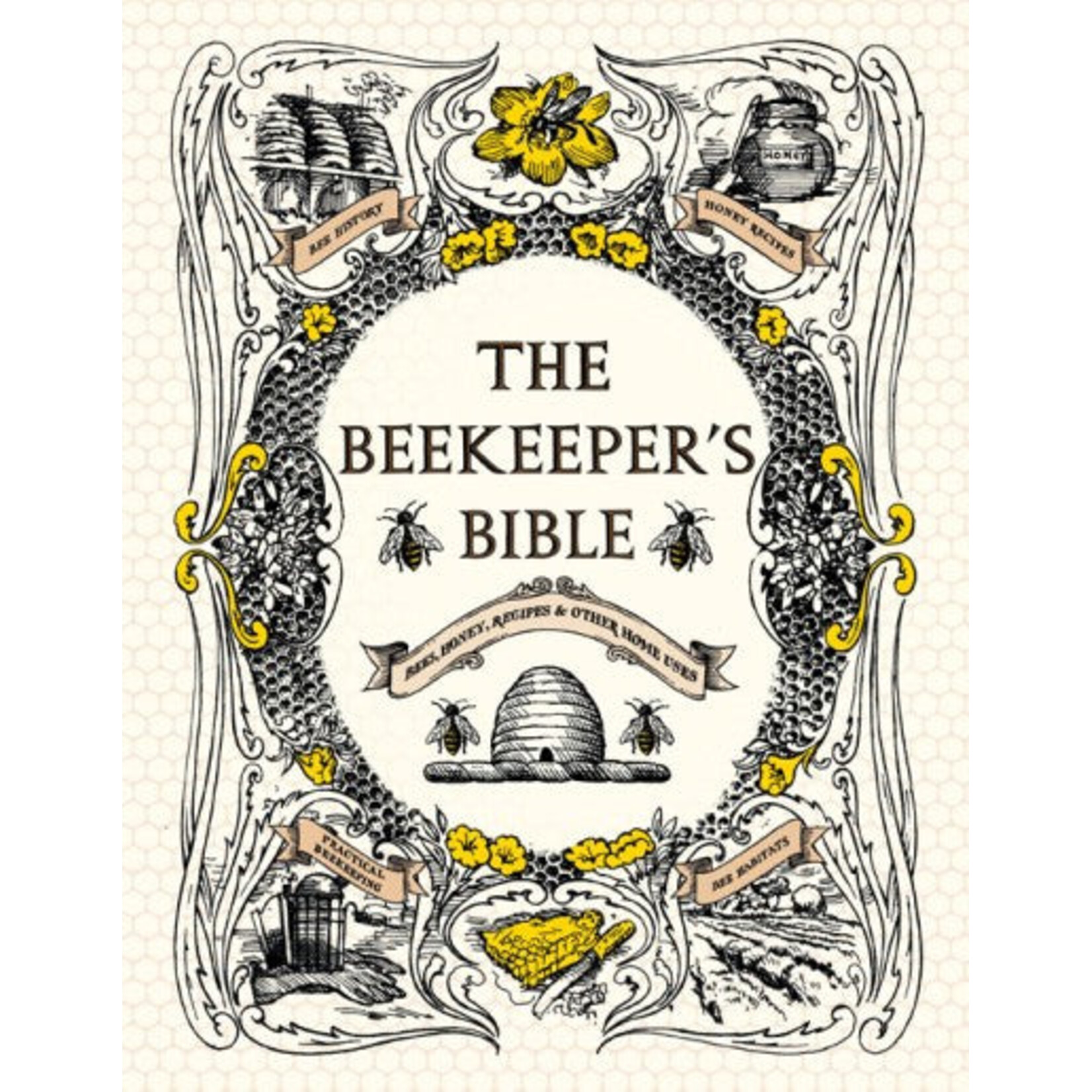 Abrams Books Beekeeper's Bible: Bees, Honey, Recipes & Other Home Uses
