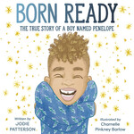 Born Ready The True Story of a Boy Named Penelope