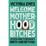 Welcome to Motherhood Bitches