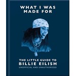Ingram Publisher Services The Little Guide to Billie Eilish: What I Was Made For