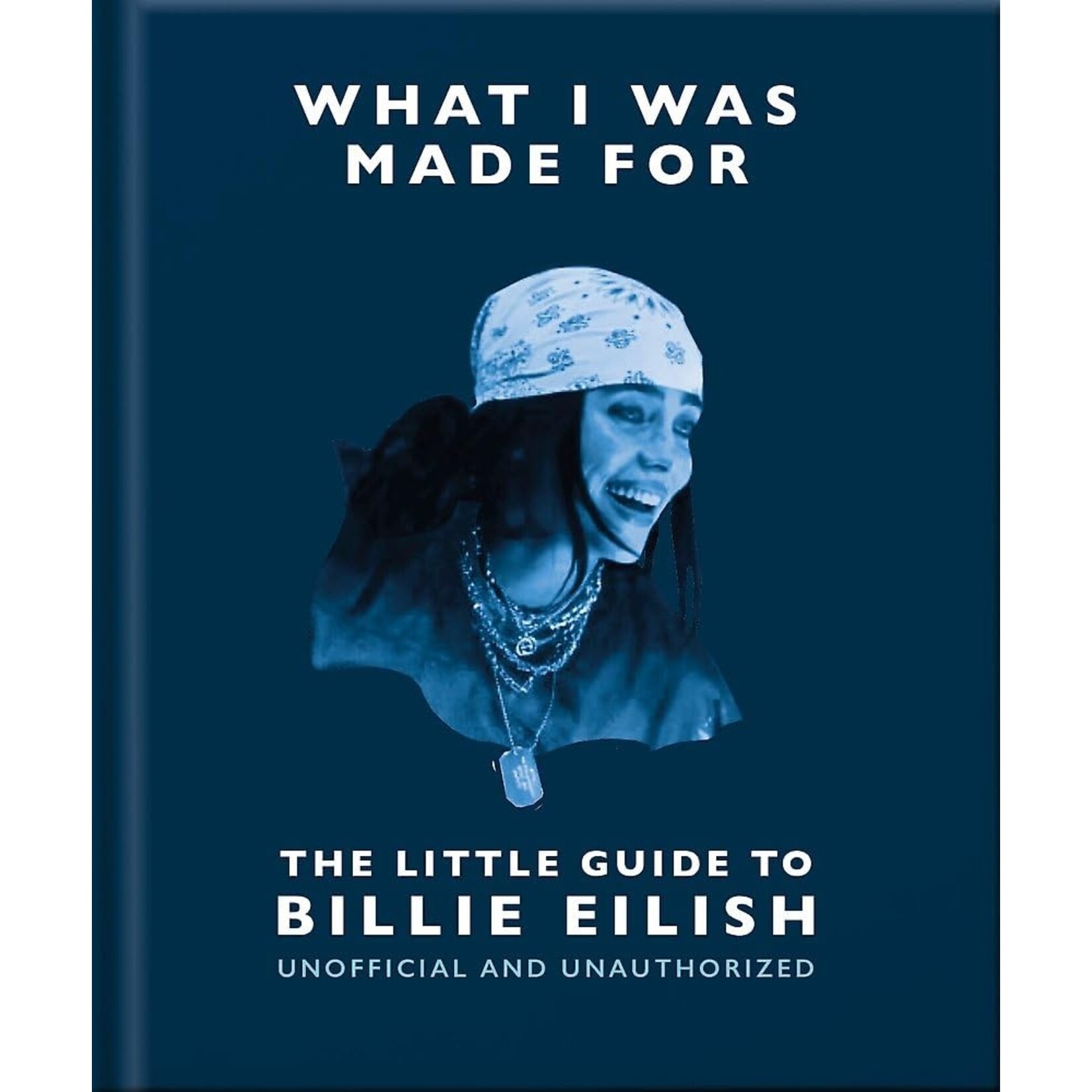 Ingram Publisher Services The Little Guide to Billie Eilish: What I Was Made For