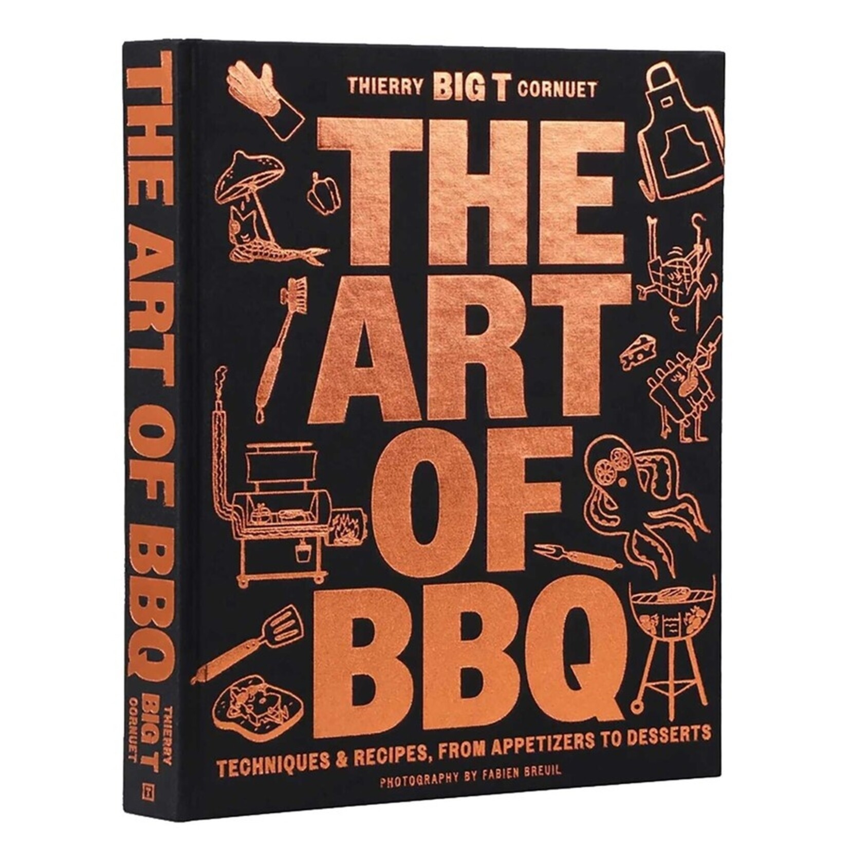 The Art of Barbecue: Techniques and Recipes, from Appetizers to Desserts