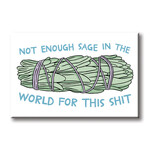 Not Enough Sage Magnet