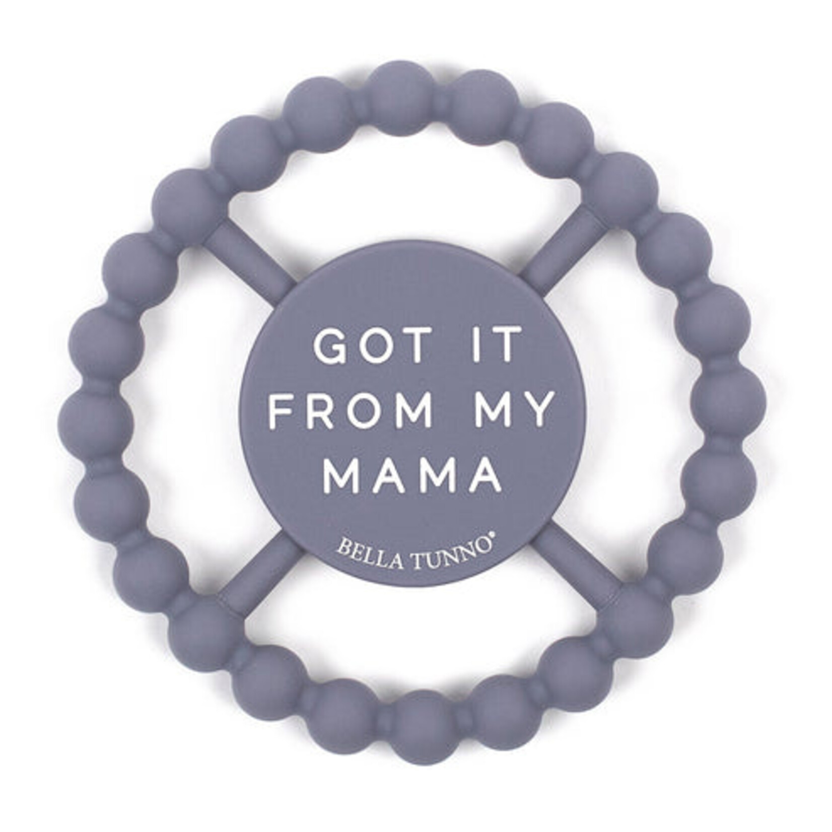 Bella Tunno Got Mama Teether