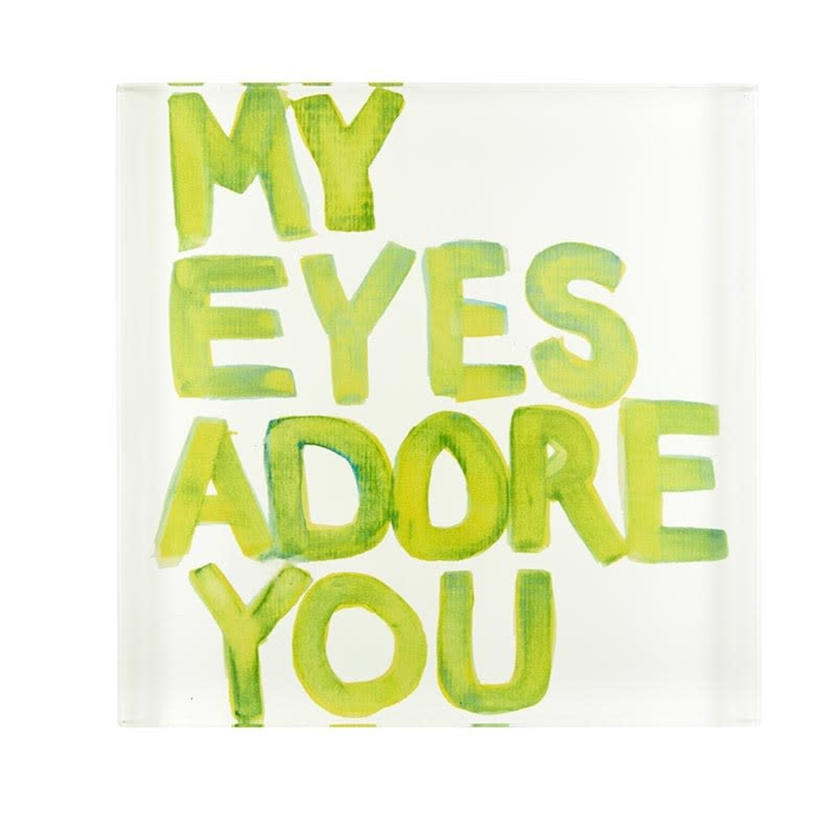 My Eyes Adore You Lucite Block, 8x8