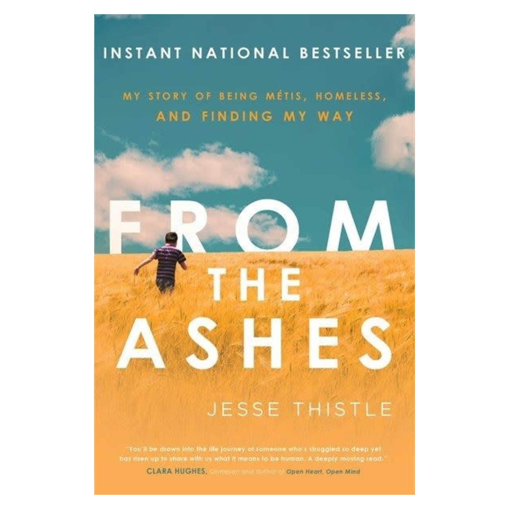 From the Ashes: My Story of Being Metis, Homeless and Finding My Way