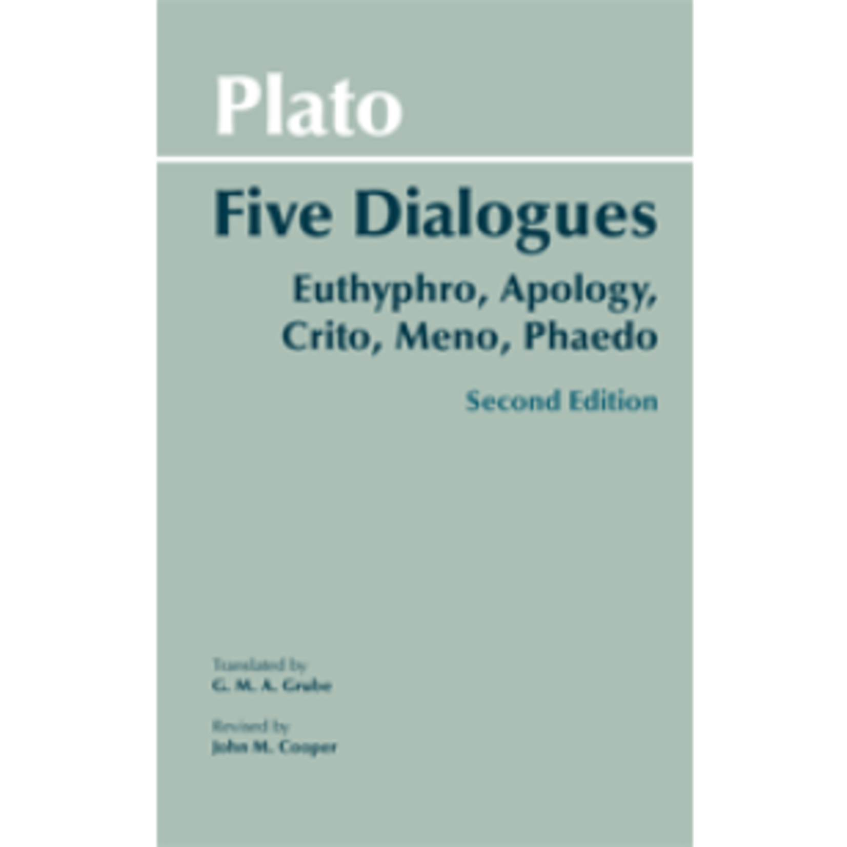 Five Dialogues: Euthyphro, Apology, Crito, Meno, Phaedo