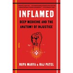 Inflamed: Deep Medicine and the Anatomy of Injustice