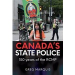 Canada's State Police: 150 Years of the RCMP