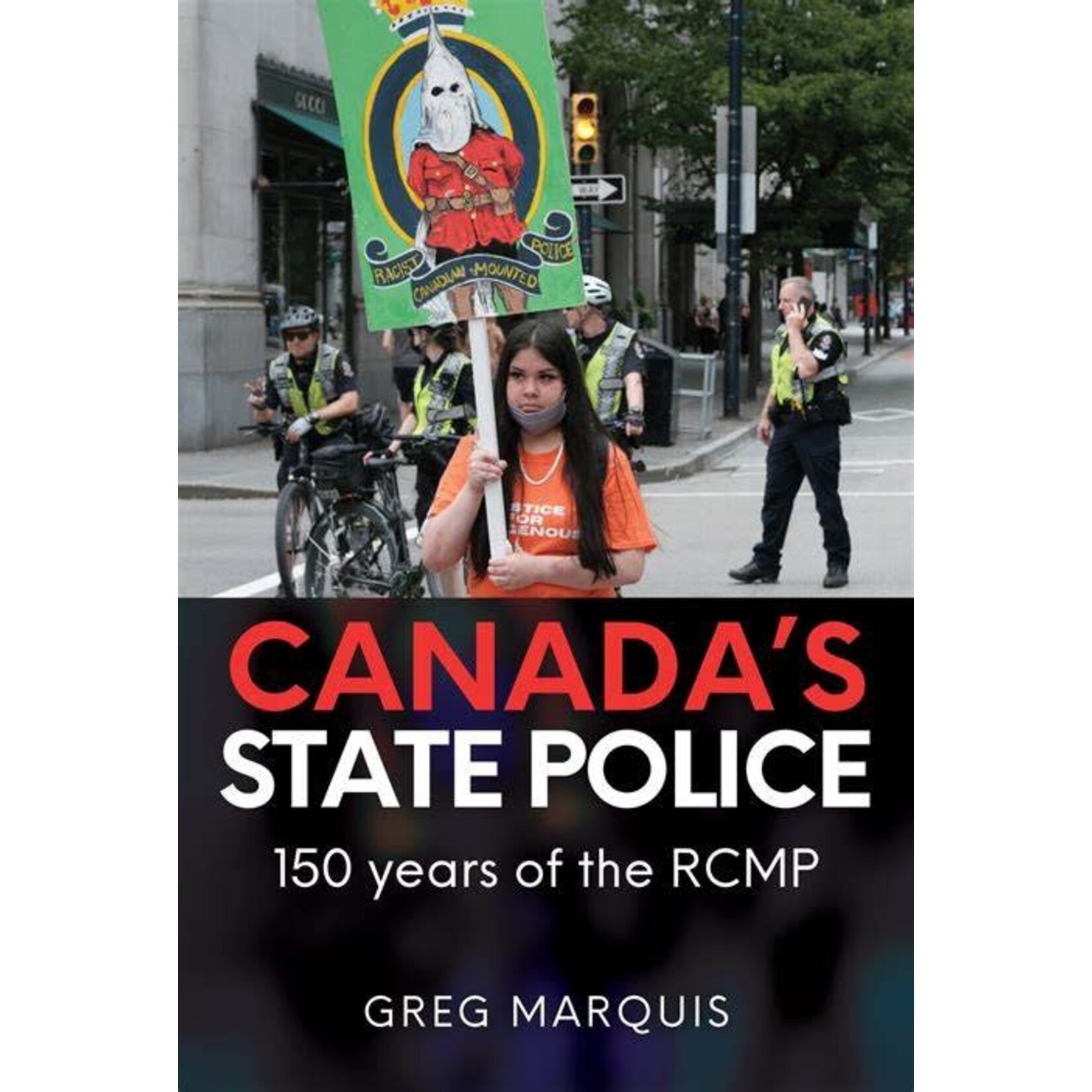 Canada's State Police: 150 Years of the RCMP