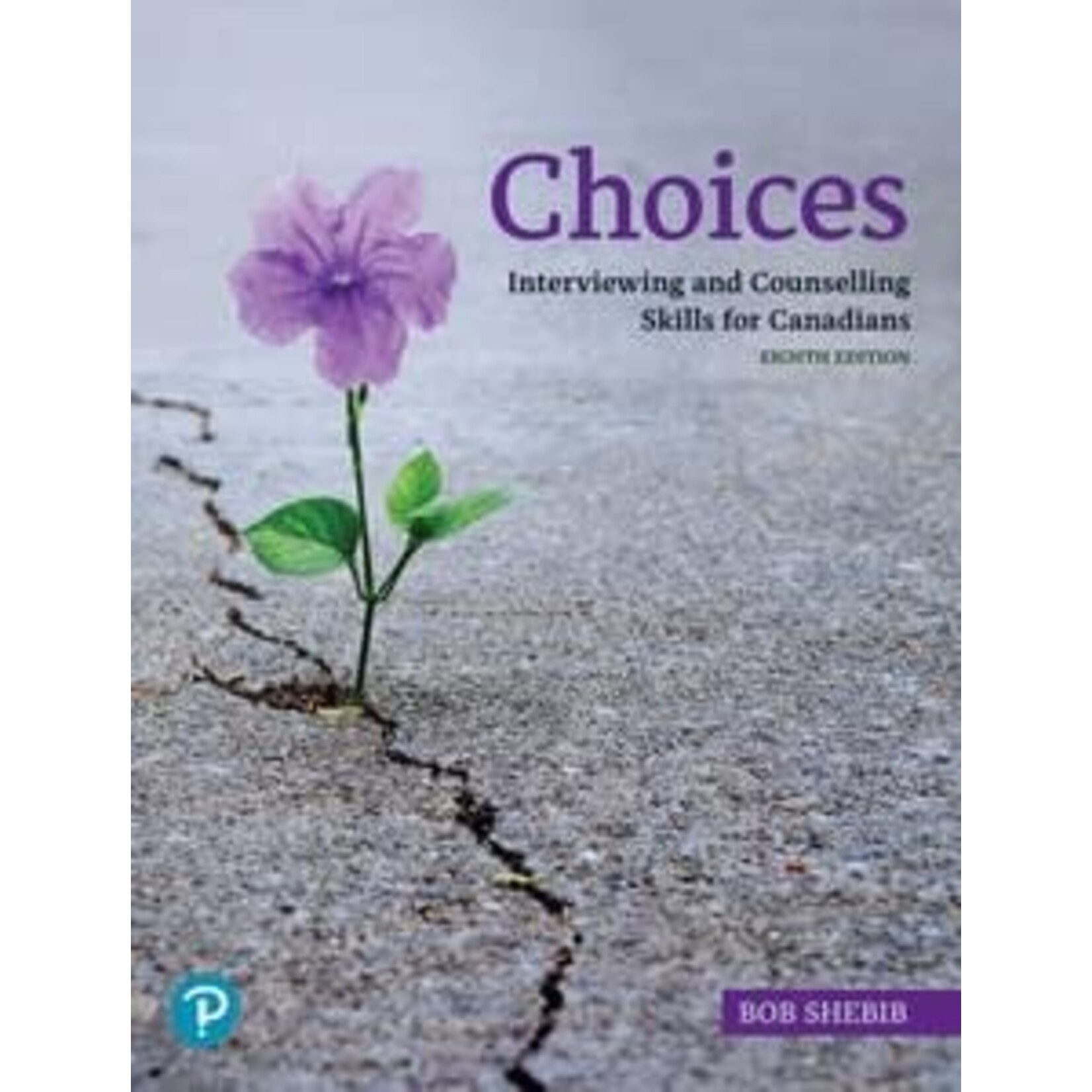 Choices: Interviewing and Counseling Skills for Canadians, 8th Edition