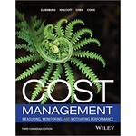 Cost Management: Measuring, Monitoring, and Motivating Performance, 3rd Canadian Edition (Looseleaf)