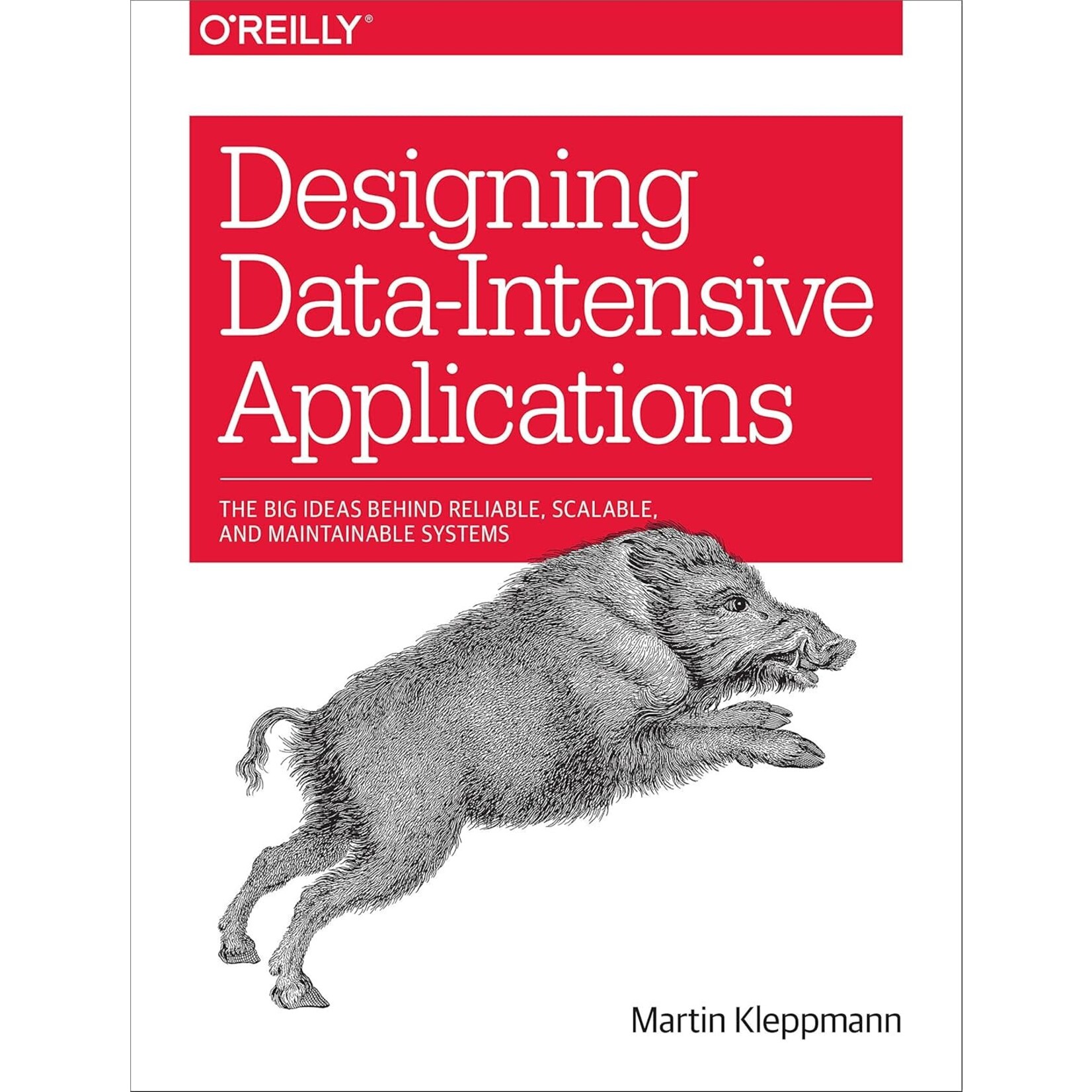 Designing Data-Intensive Applications: Building Scalable, Reliable and Maintainable Systems