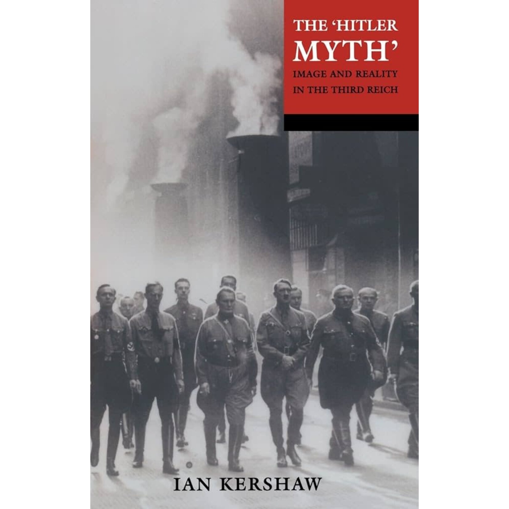 The 'Hitler Myth': Image and Reality in the Third Reich