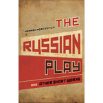 The Russian Play and Other Short Works