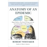 USED Anatomy of an Epidemic: Magic Bullets, Psychiatric Drugs, and the Astonishing Rise of Mental Illness in America