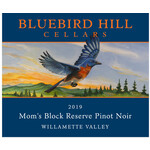 Bluebird Hill Cellars Bluebird Hill Cellars Mom's Block Reserve Pinot Noir 2019  Willamette Valley Oregon