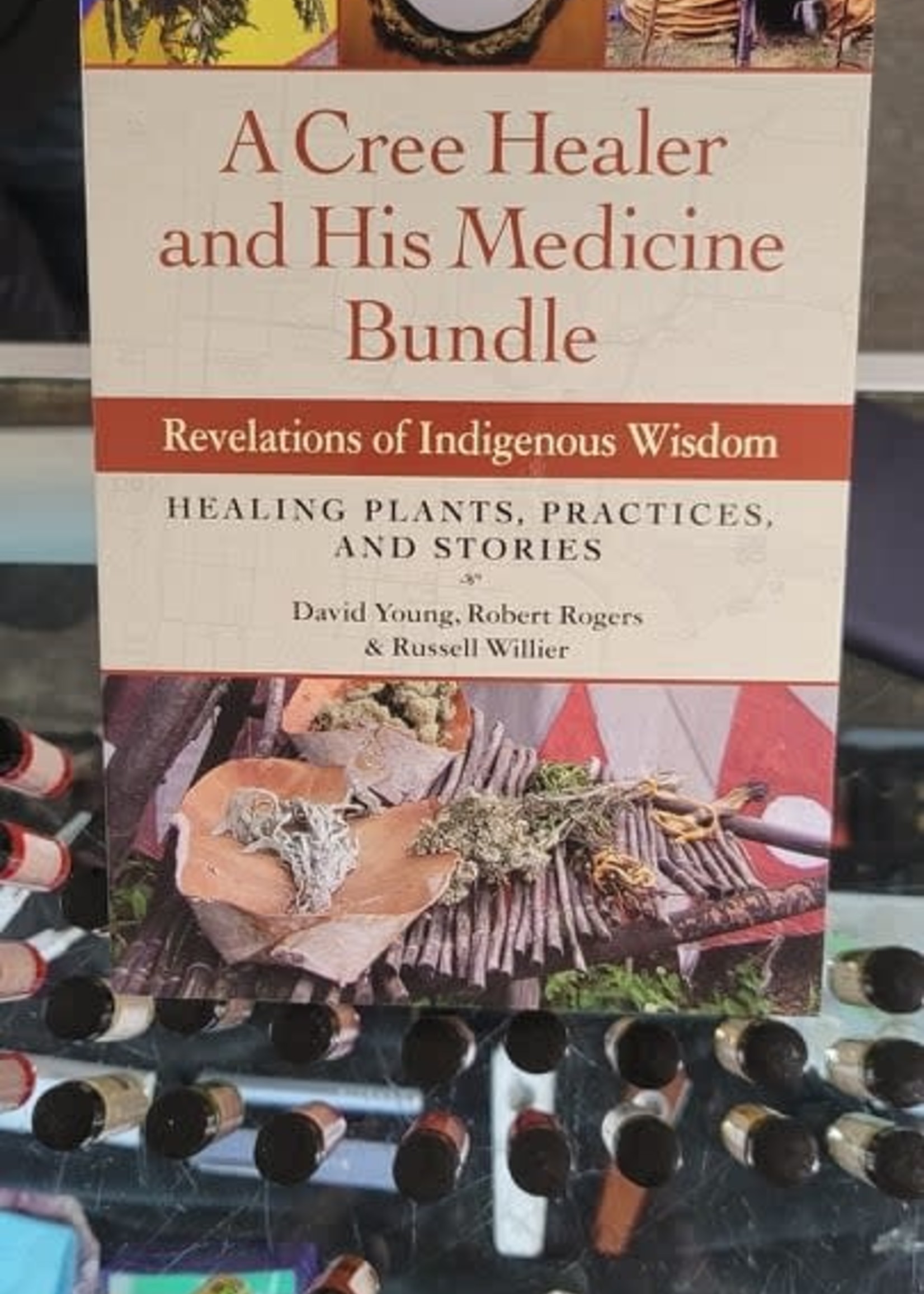 A Cree Healer and His Medicine Bundle-DAVID YOUNG, ROBERT ROGERS and RUSSELL WILLIER