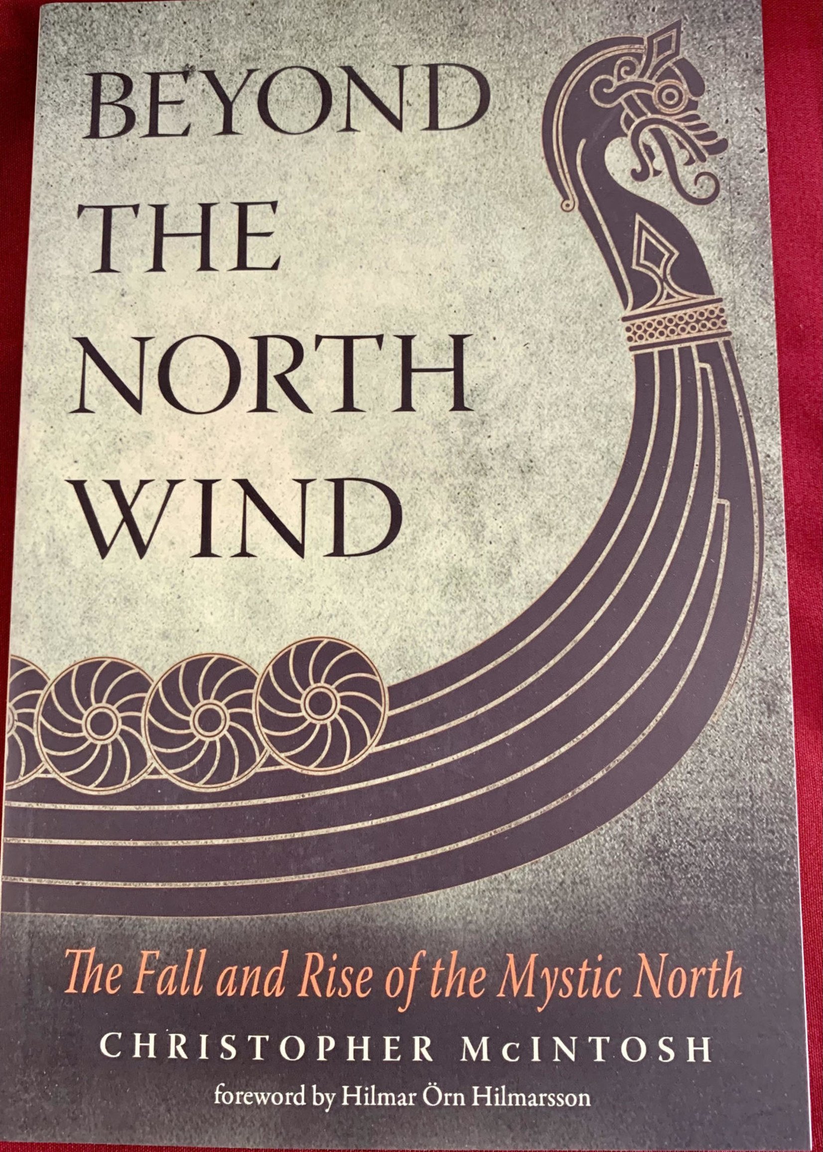 Beyond the North Wind The Fall and Rise of the Mystic North - Christopher McIntosh, Foreword by Hilmar Örn Hilmarsson
