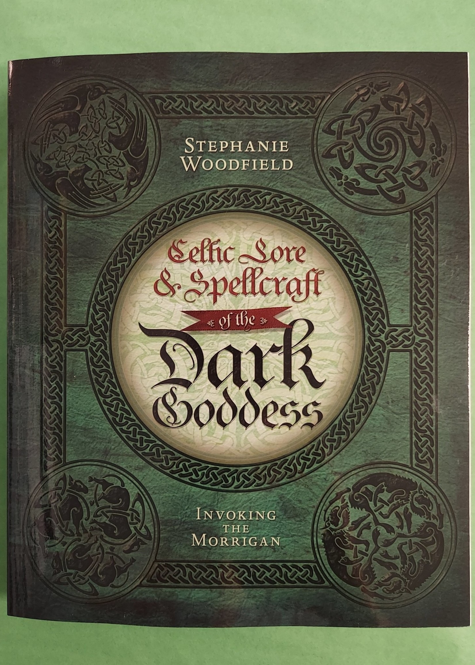 Celtic Lore & Spellcraft of the Dark Goddess-BY STEPHANIE WOODFIELD